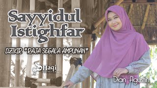 Dzikir Ampunan Sayyidul Istighfar (Penghulu Istighfar) - Dian Agustin || Haqi 