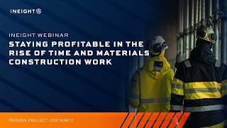 Time &amp; Materials in Capital Construction: How to Stay Profitable | InEight Webinar