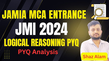 🎓 JMI MCA 2024 Logical Reasoning PYQs | Complete Detailed Solutions | By Shaz Alam | INPS Classes