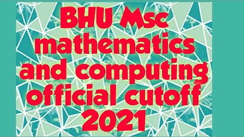 Bhu MSc Mathematics and computing cutoff 2021 || Bhu MSc maths and computing official cutoff 2021