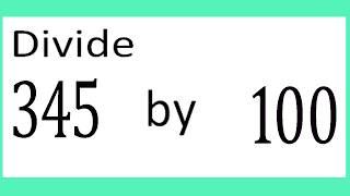 Divide     345      by     100