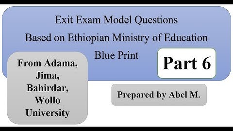 Exit Exam Model Questions Based on Ethiopian Ministry of Education Blueprint Part 6