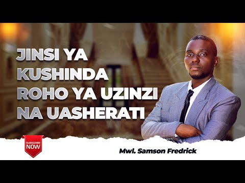 JINSI YA KUSHINDA ROHO YA UZINZI NA UASHERATI Mwl Samson Fredrick
