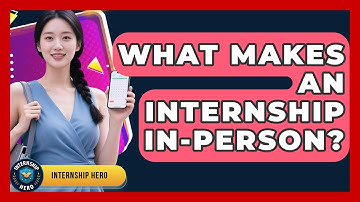 What Makes An Internship In-person? - Internship Hero