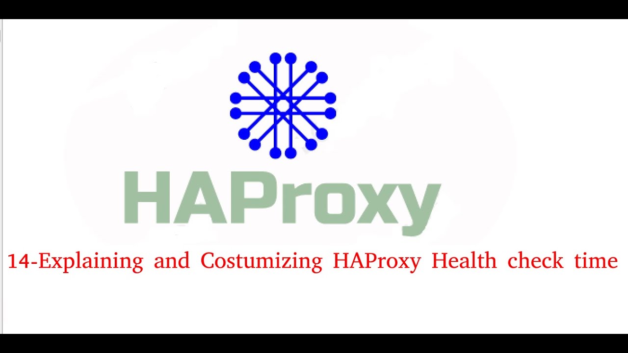 14 Explaining And Customizing HAProxy Health Check Time YouTube 14-explaining-and-customizing-haproxy-health-check-time-youtube