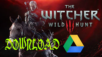 Download Witcher 3 Wild Hunt Game for PC from Google Drive