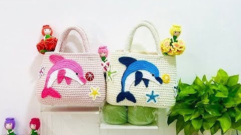 Crochet dolphin bag/Hướng dẫn móc chiếc túi cá heo đang chơi bóng rất sống động