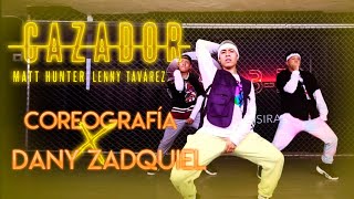 CAZADOR - MATT HUNTER FT. LENNY TAVAREZ || Coreografía X Dany Zadquiel