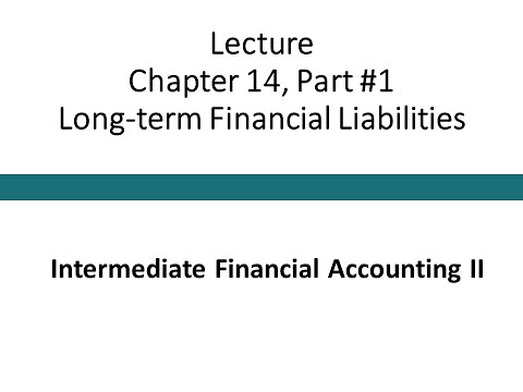 പ്രഭാഷണം - ദീർഘകാല സാമ്പത്തിക ബാധ്യതകൾ ഭാഗം #1 (ഇന്റർമീഡിയറ്റ് ഫിനാൻഷ്യൽ അക്കൗണ്ടിംഗ് II)