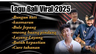 Kumpulan Lagu Bali Viral 2025  Kasmaranbungan Hatilayang2meong Bang Pindangbutuh Kepastian
