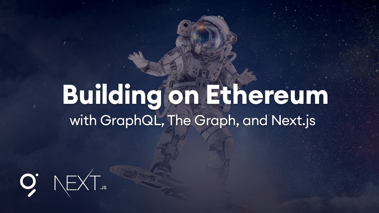 Building on Ethereum with GraphQL, The Graph, and Next.js