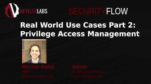 Real World Use Cases Part 2: Privilege Access Management