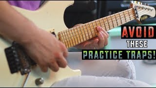 Avoid These Huge Practice Routine Traps!