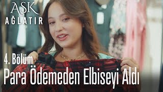 Pahalı elbiseye para ödemedi - Aşk Ağlatır 4. Bölüm