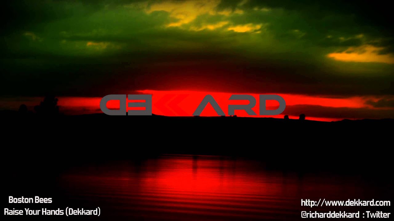 Boston Bees - Raise Your Hands (Dekkard) 