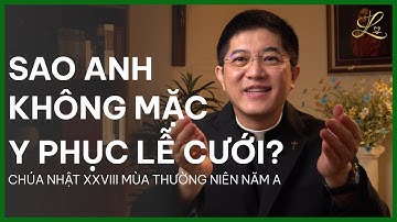 Sao Anh Không Mặc Y Phục Lễ Cưới? - Chúa Nhật XXVIII Thường Niên Năm A - Lm Đaminh Nguyễn Thắng, SDD