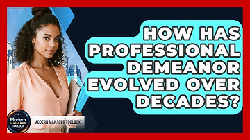 How Has Professional Demeanor Evolved Over Decades? - Modern Manager Toolbox
