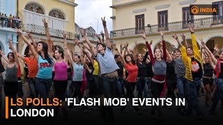 LS Polls: 'Flash Mob' events in London | DD India News Hour