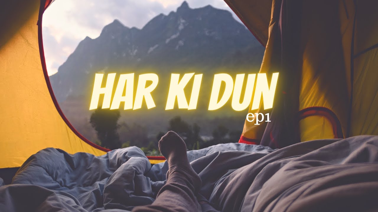 GUIDE TO HAR KI DUN TREK EP.1