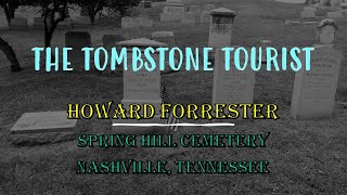 HOWARD FORRESTER - LONG TIME SMOKEY MOUNTAIN BOY - SPRING HILL CEMETERY, NASHVILLE, TENNESSEE