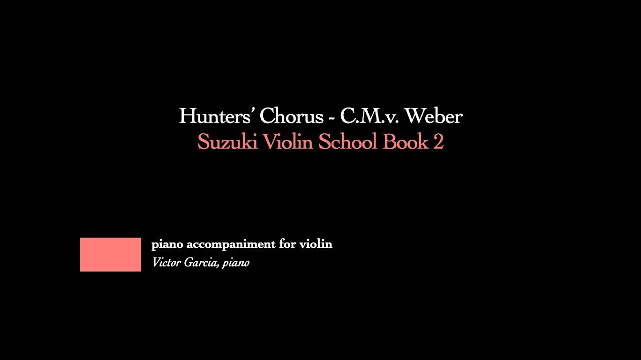 3. Hunters' Chorus C.M.v. er // SUZUKI VIOLIN BOOK 2 [PIANO