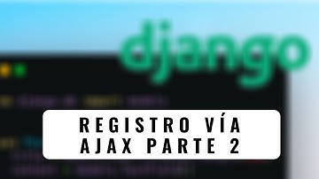 67.- Curso Django 2 | Registro vía AJAX con Django Parte 2
