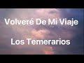 Los Temerarios - Volveré De Mi Viaje - Letra