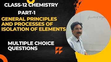 General Principles and Processes of Isolation of Elements| MCQ