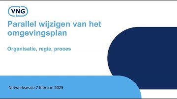 Netwerk omgevingsplan - Parallel wijzigen omgevingsplan (deel 2) - 7 februari 2025