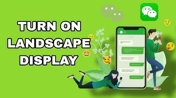 How To Turn On Landscape Display On WeChat App
