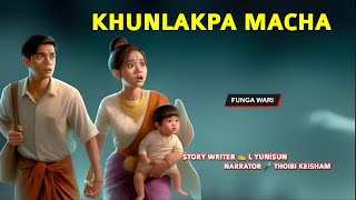 Khunlakpa Macha || Manipuri Phunga Wari || Record 🎤 Thoibi Mama || Story ✍️ L Yunisun