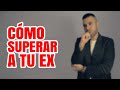 CÓMO SUPERAR A TU EX