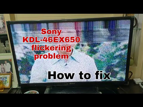 Sony led tv KDL-46Ex650 flicketing problem How to fix?