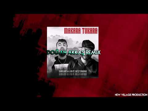 Sansar Salvo feat. Neşternino - Makara Tukara (Prod. by Doğan Akkaş Remix)