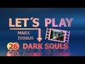 Hraní hry Dark Souls - CZ Let´s play - DARK SOULS - Prepare to Die - díl 26
