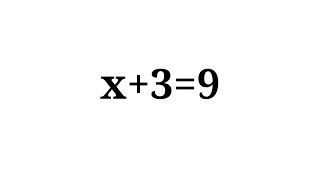 How to solve the equation x+3=9