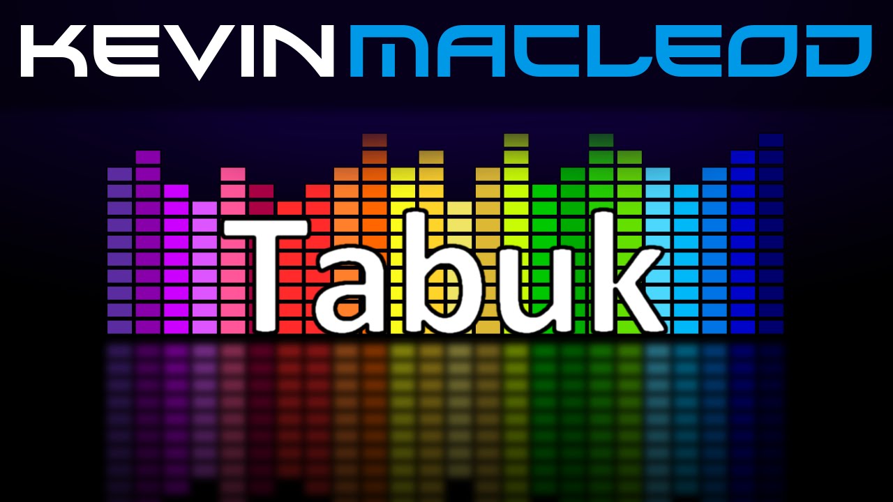 Watch Kevin MacLeod: Tabuk on YouTube Watch Kevin MacLeod: Tabuk on YouTube