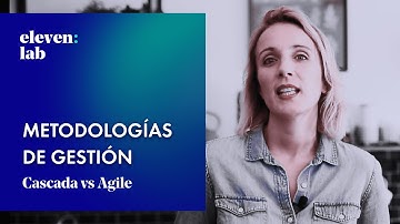 Metodologías de Gestión: Agile vs Cascada