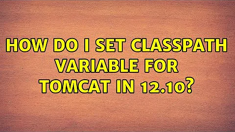 Ubuntu: How do I set CLASSPATH variable for Tomcat in 12.10?