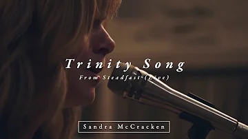 Trinity Song (From Steadfast Live) - Sandra McCracken
