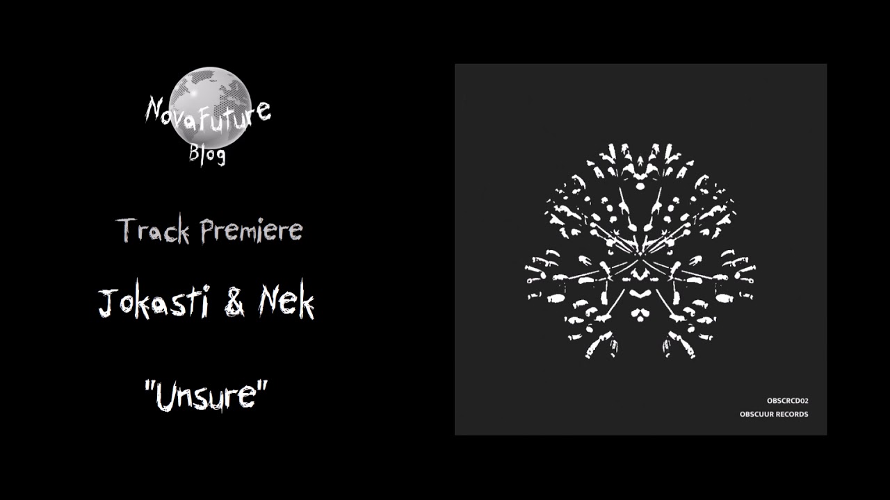 Jokasti & Nek - Unsure [OBSCRCD02 | Obscuur Records | Premiere]