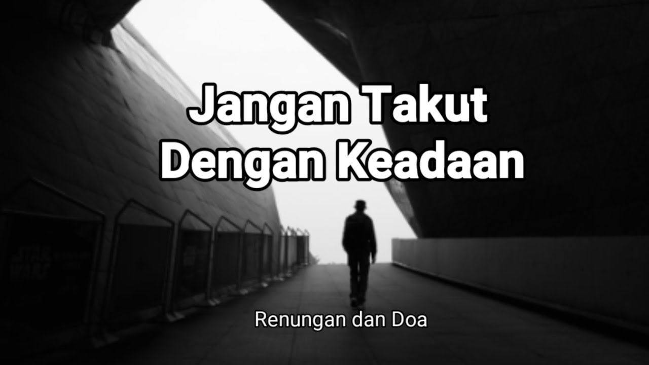 Jangan Takut Dengan Keadaan - Renungan dan Doa