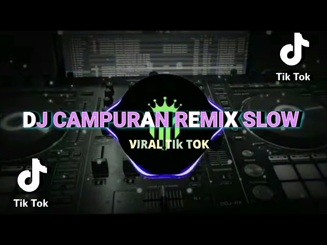 DJ CAMPURAN REMIX SLOW VIRAL TIK TOK TERBARU 2022 class=