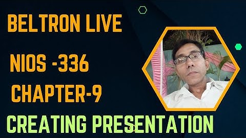 Beltron Live Classes/Creating Presentation/Chapter -9/ NIOS 336