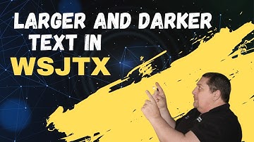 LARGER AND DARKER FONT IN WSJTX / MAKE TEXT LARGER AND DARKER IN WSJTX