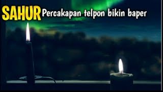 Bangunin Sahur [percakapan telepon baper] Story WhatsApp