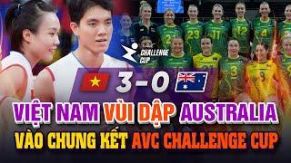 Vùi dập Australia, tuyển bóng chuyền nữ Việt Nam vào chung kết AVC Challenge Cup 2024