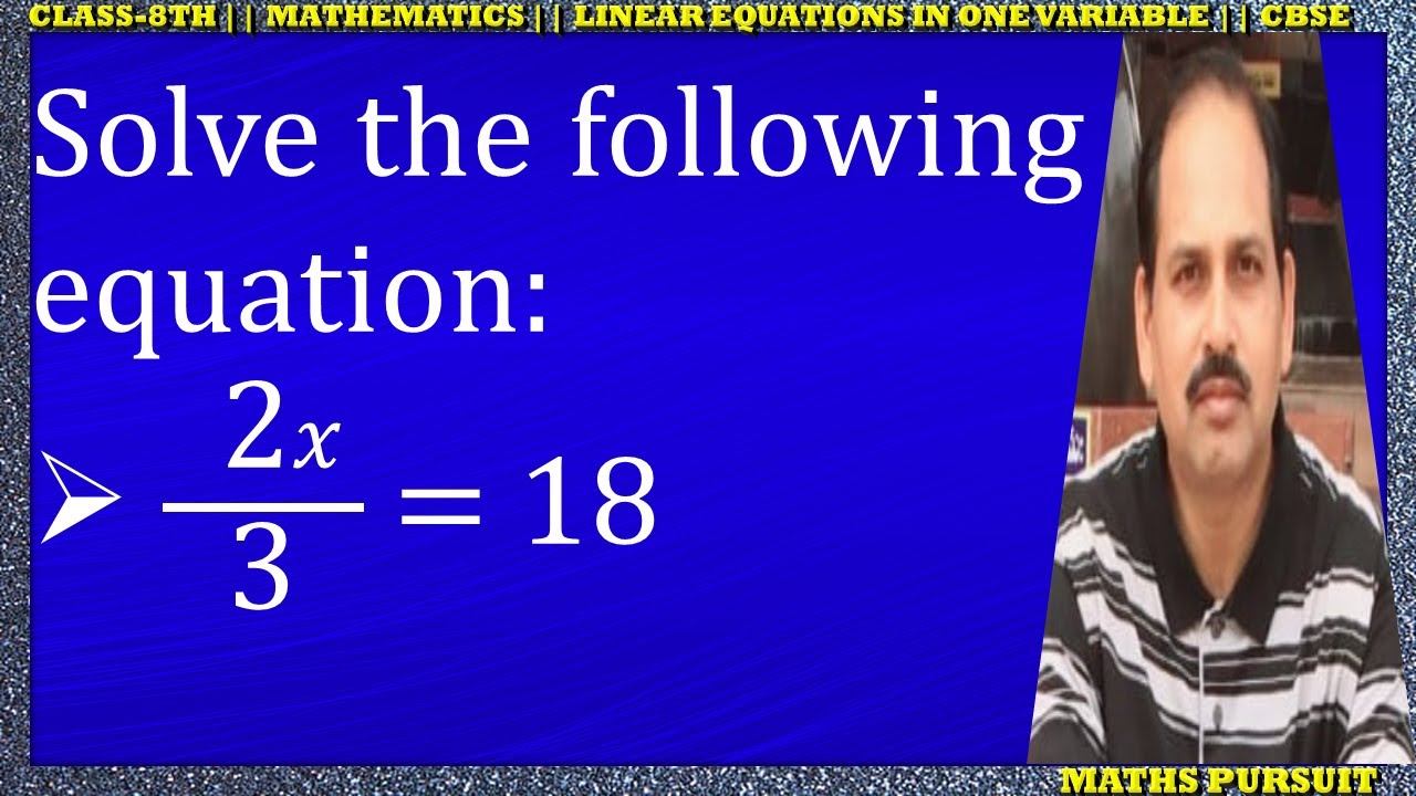 Solve The Following Equation: 2𝑥/3= 18