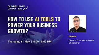 [Webinar] How to Use AI Tools to Power Your Business Growth? | 11 May 2023
