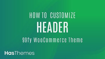 How to Customize Header in 99fy WooCommerce WordPress Theme | Part-4